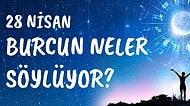 Günlük Burç Yorumuna Göre 28 Nisan Çarşamba Günün Nasıl Geçecek?