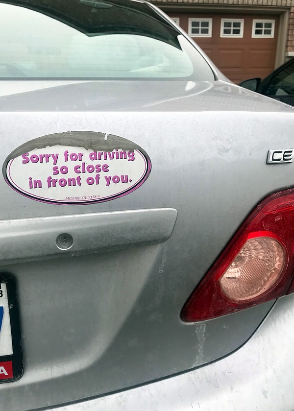 2. "Извините, что еду так близко - прямо перед вами".