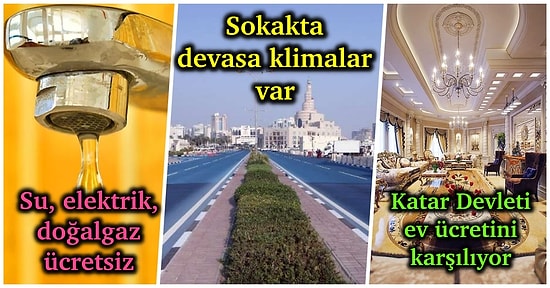 Devletin Çalışmayanlara Bile Ayda 30 Bin Dolar Verdiği Katar İle İlgili Duyunca Şok Olacağınız 23 Şey