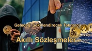 Kripto Piyasasındayken Takip Ettiğiniz Coin'ler Hakkında Çok Sık Duyacağınız Akıllı Sözleşmeler Nedir?