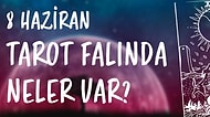 Tarot Falına Göre 8 Haziran Salı Günü Senin İçin Nasıl Geçecek?
