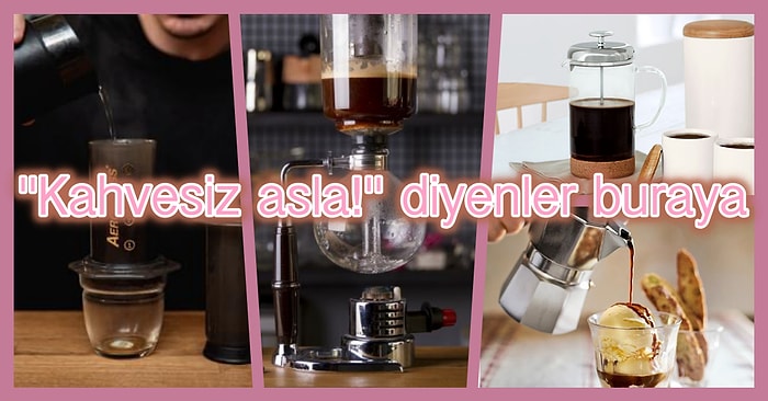 Kahveyi Demleme ve Sunma Konusuna Dair 12 Kafa Açan Bilgi