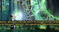 Gerçekliğin Zihnimiz Tarafından Yaratıldığına Dair Akıl Uçuran Bilimsel Kanıtlar