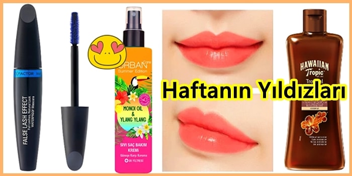 Temmuz Ayına Bakımlı Girmek İsteyenlerin Tercihi Olan Haftanın En Çok Satan Kozmetik Ürünleri