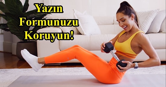 Tatil Dönüşü Formunuzu Korumanız İçin Yapabileceğiniz 11 Hareket