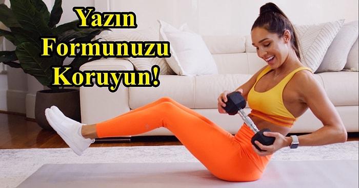 Tatil Dönüşü Formunuzu Korumanız İçin Yapabileceğiniz 11 Hareket