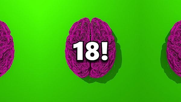 Beynin 18 yaşında!