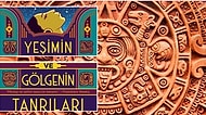 Merve Aydın Yazio: "Yeşimin ve Gölgenin Tanrıları"nda Maya Mitolojisi İzleri