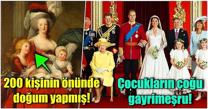 Orta Çağ'dan Günümüze Kraliyet Ailelerinin Doğum Adetleri Hakkında Hiç Duymadığınız 16 Gerçek