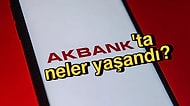 Siber Saldırı mıydı? Akbank'ta Son Günlerde Yaşanan Krizin Sebebini En Sade Haliyle Anlatıyoruz