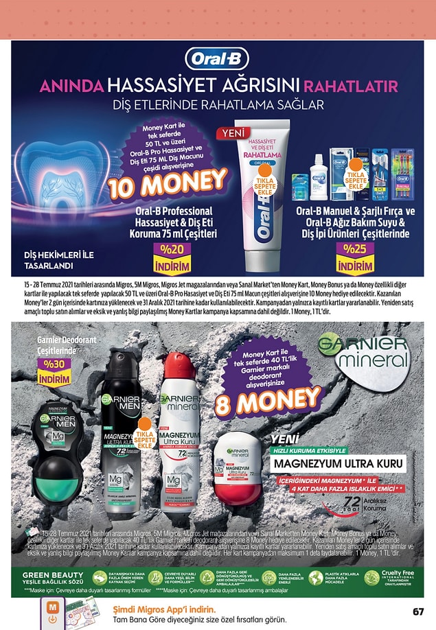 Money Kart ile tek seferde yapacağınız 50 TL ve üzeri Oral-B Pro hassasiyet ve Diş eti diş macunu alışverişlerinizde 10 Money puan,