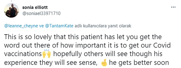 "Bu hastanın Kovid-19 aşısının önemini herkese göstermek için kendi hikayesini paylaşmana izin vermesi çok hoş. Umarım onun deneyimini gören diğer insanlara ışık tutar. Yakında iyileşmesini diliyorum."