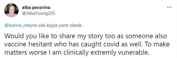 "Aşı olma konusunda çekingen davranan benim hikayemi de paylaşmak ister misin? Daha da kötüsü klinik açıdan bünyem oldukça zayıf."