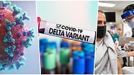 Çok Daha Kötüsü Yolda Olabilir! Dünyayı Kasıp Kavuran Delta Varyantıyla İlgili Mutlaka Bilmeniz Gerekenler