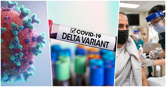 Çok Daha Kötüsü Yolda Olabilir! Dünyayı Kasıp Kavuran Delta Varyantıyla İlgili Mutlaka Bilmeniz Gerekenler