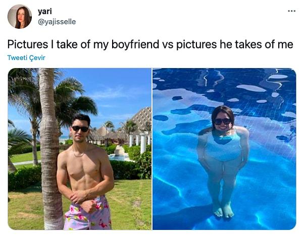 13. "Benim erkek arkadaşım için çektiğim fotoğraflar vs onun çektiği."