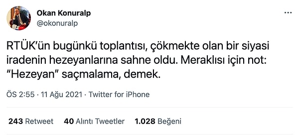 RTÜK Üyesi Okan Konuralp ise bugün yaşananları Twitter hesabından paylaştı.