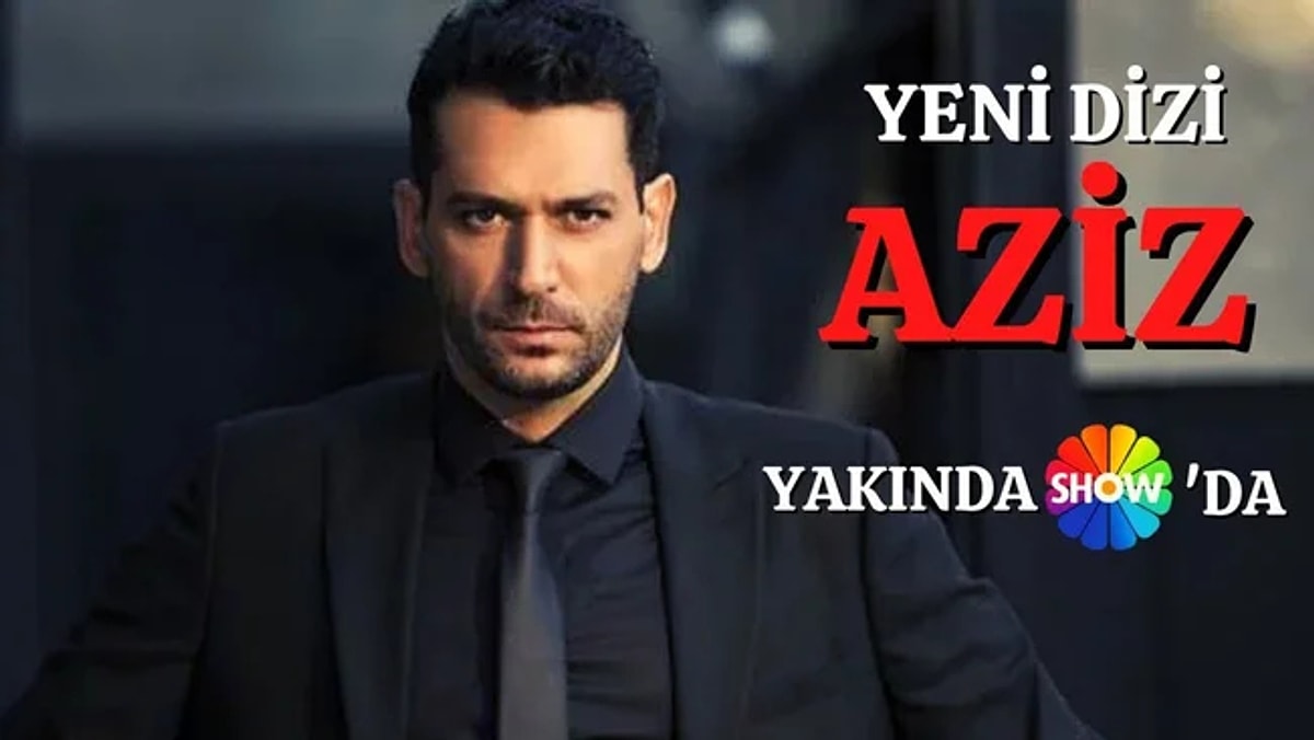 Yeni Dizi Aziz Ne Zaman Baslayacak Aziz Dizisi Konusu Nedir Oyunculari Kimlerdir