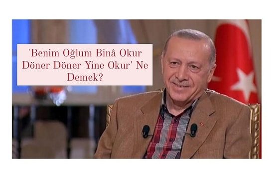 'Benim Oğlum Binâ Okur Döner Döner Yine Okur' Ne Demek?