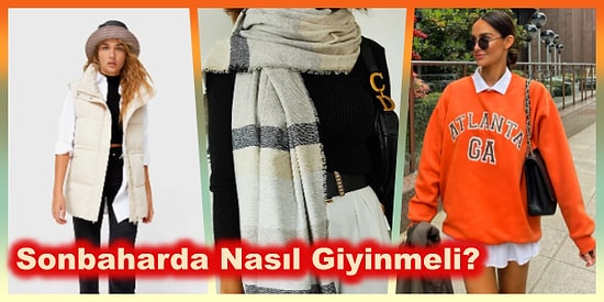 Sonbahar Mevsimini Hasta Olmadan Geçirmek İçin Nasıl Giyinmeliyiz?