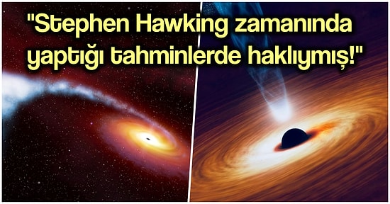 Fizikçilerin Kara Deliklerle İlgili Kazara Bulduğu Sonuçları Duyduğunuzda Kulaklarınıza İnanamayacaksınız!