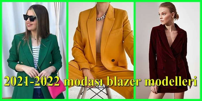 Sonbaharda Her Kombininize Uyum Sağlayacak 2021-2022 Modası Blazer Modelleri