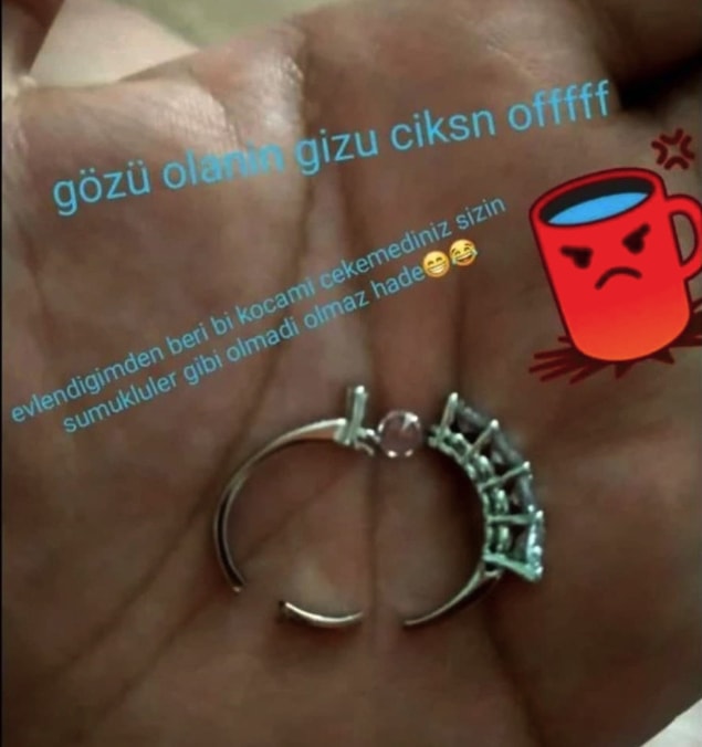 8. Kardeşim bizim hayatımızla senin yüzüğünün ne ilgisi olabilir ya?