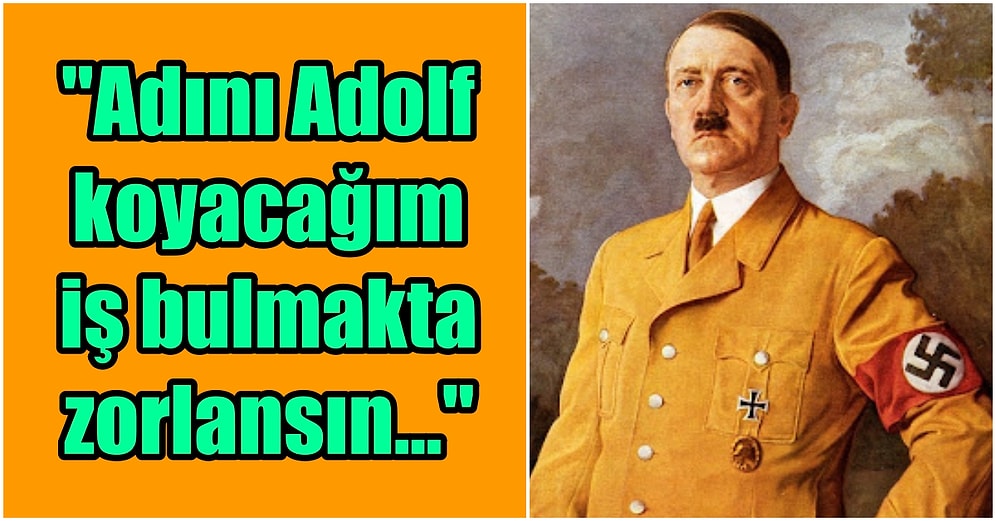 Hayatını Zorlaştırmak İçin Oğluna Bilerek 'Adolf' Adını Koymak İsteyen Annenin Bi' Acayip Bakış Açısı!