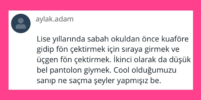Zamanında Cool Olduğu İçin Yaptığımızı Hatırlayınca Bile Yerin Dibine Girdiğimiz Durumlar!