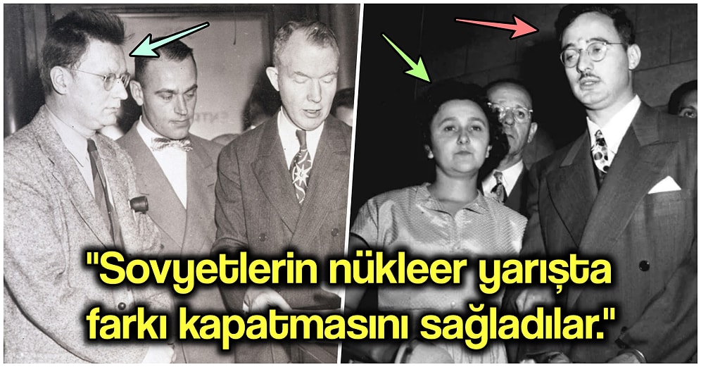 Atom Bombası Hakkında Doğu Bloku’nun Lideri Olan Sovyetler Birliği'ne Bilgi Sızdıran Casuslar