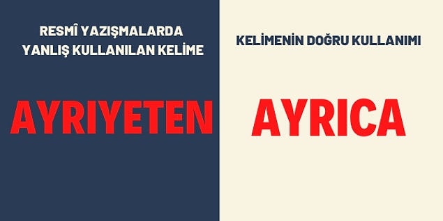 4. Resmi yazışmada "ayrıyeten" kelimesi neden kullanır ki?