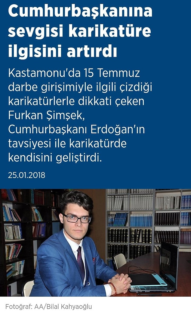 Çizimi yapan kişinin ise Erdoğan'ın tavsiyesiyle karikatürde kendini geliştirdiği ortaya çıktı.