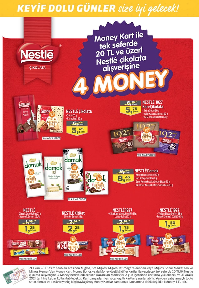 Tek seferde yapacağınız 10 TL ve üzeri Nestle çikolata alışverişlerinizde ise 4 Money puan hediye.