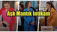 Düşmeyen Tansiyonuyla Aşk Mantık İntikam Dizisinin Son Bölüm Kıyafetleri