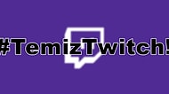 Twitch'te İsyan Giderek Büyüyor: #TemizTwitch Hareketine Destek Yağıyor!