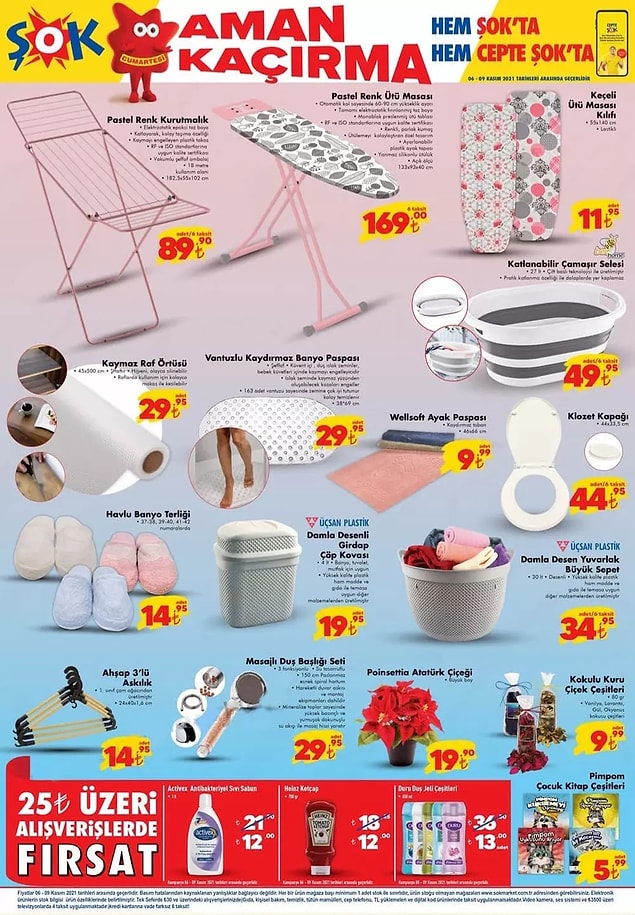 25 TL ve üzeri alışverişlerinizde Activex antibakteriyel sıvı sabun 12 TL, Heinz Ketçap TL, Duru duş jeli çeşitleri ise 13 TL.