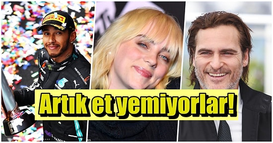 Ağızlarına Sürmüyorlar! Eti Hayatlarından Sonsuza Dek Çıkaran 23 Ünlü İsim