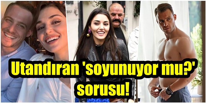 Hande Erçel'i Şaşırtan "Kerem Bürsin Sarhoş Olduğunda Sizin Yanınızda Soyunuyor mu?" Sorusu Gündem Oldu