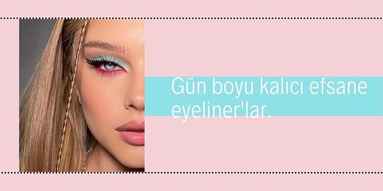 Kalıcılığıyla Sizi Aşırı Mutlu Edecek Kaliteli 12 Eyeliner