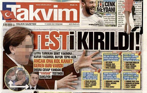 1. Takvim gazetesi Lütfü Türkkan'ın küfür olayı üzerinden Akşener'i blurlayarak hedef gösterdi. Gazete, ayrıca 5 soruluk 'Yavşak' testi hazırladı.