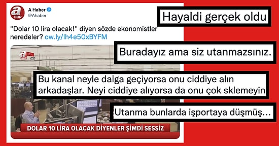 A Haber'in 'Dolar 10 Lira Olacak Diyen Sözde Ekonomistler Neredeler?' Tweeti Yeniden Gündem Oldu!