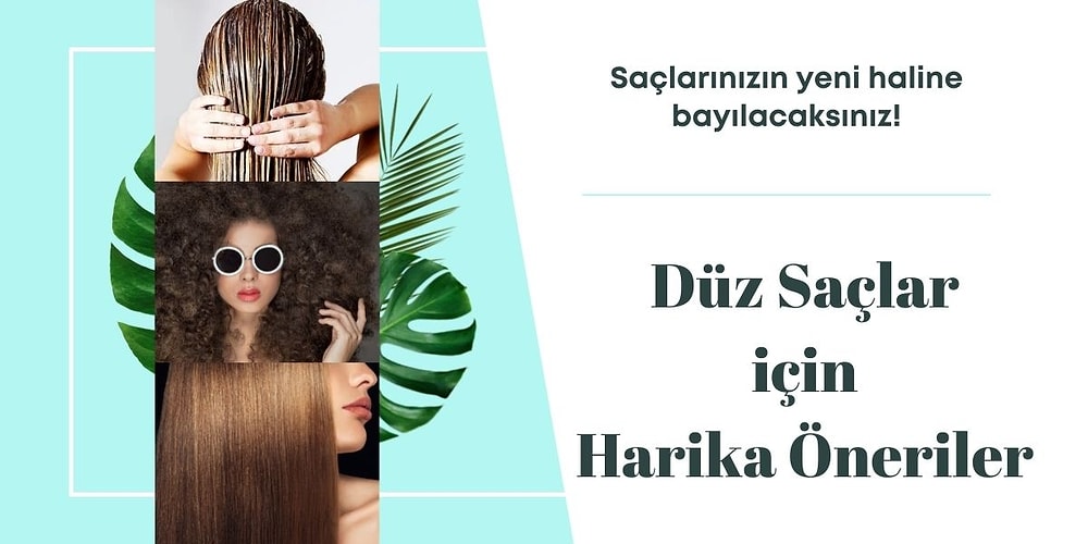 Pırasa Gibi Görünüme Elveda! Düz Saç Bakımı Nasıl Yapılır, Anlatıyoruz.