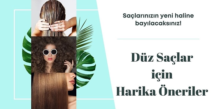 Pırasa Gibi Görünüme Elveda! Düz Saç Bakımı Nasıl Yapılır, Anlatıyoruz.