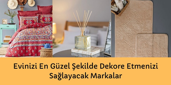 Evinizi En Güzel Şekilde Dekore Etmenizi Sağlayacak Markalar