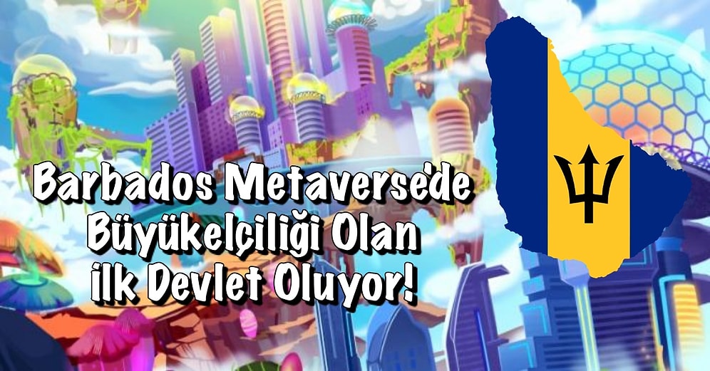 Barbados Metaverse Evrende Elçilik Kuran İlk Devlet Olmak İstiyor!