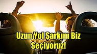 Uzun Yol Şarkını Biz Seçiyoruz!