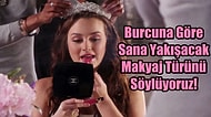 Burcunu Seç, Sana Yakışacak Makyajı Söyleyelim