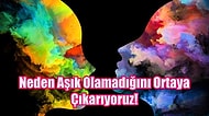 Bu Psikoloji Testi Neden Aşık Olamadığını Ortaya Çıkarıyor!