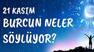 Günlük Burç Yorumuna Göre 21 Kasım Pazar Günün Nasıl Geçecek?