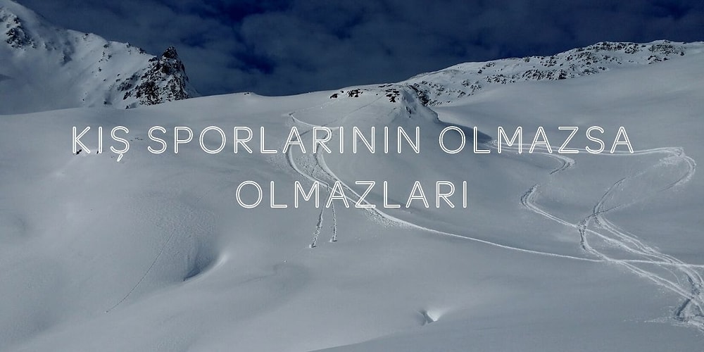 Kış Sporlarının Vazgeçilmezi Olan Kayak İçin Gerekli Malzemeler